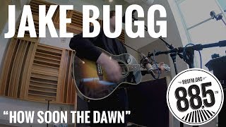 Jake Bugg || Live @ 885FM || &quot;How Soon the Dawn&quot;