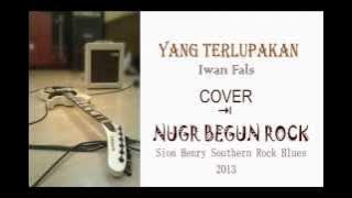 Yang Terlupakan (Rock Blues Version) Iwan Fals (Cover by Nugr Begun Rock)