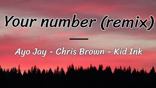 Ayo Jay, Chris Brown, Kid Ink - Your number (lyrics/letra) | (remix)