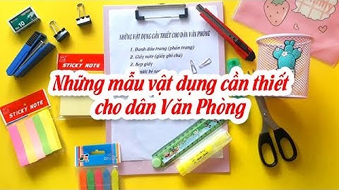 Các đồ dùng văn phòng phẩm cần thiết năm 2024