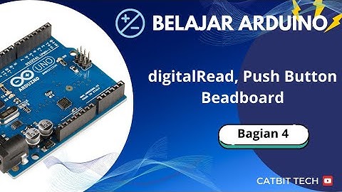 bagian 4 : Belajar Arduino - DIGITALREAD, BEADBOARD