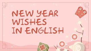 NEW YEAR WISHES IN ENGLISH (LỜI CHÚC NĂM MỚI BẰNG TIẾNG ANH)