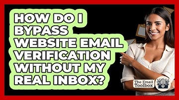 How Do I Bypass Website Email Verification Without My Real Inbox? - TheEmailToolbox.com