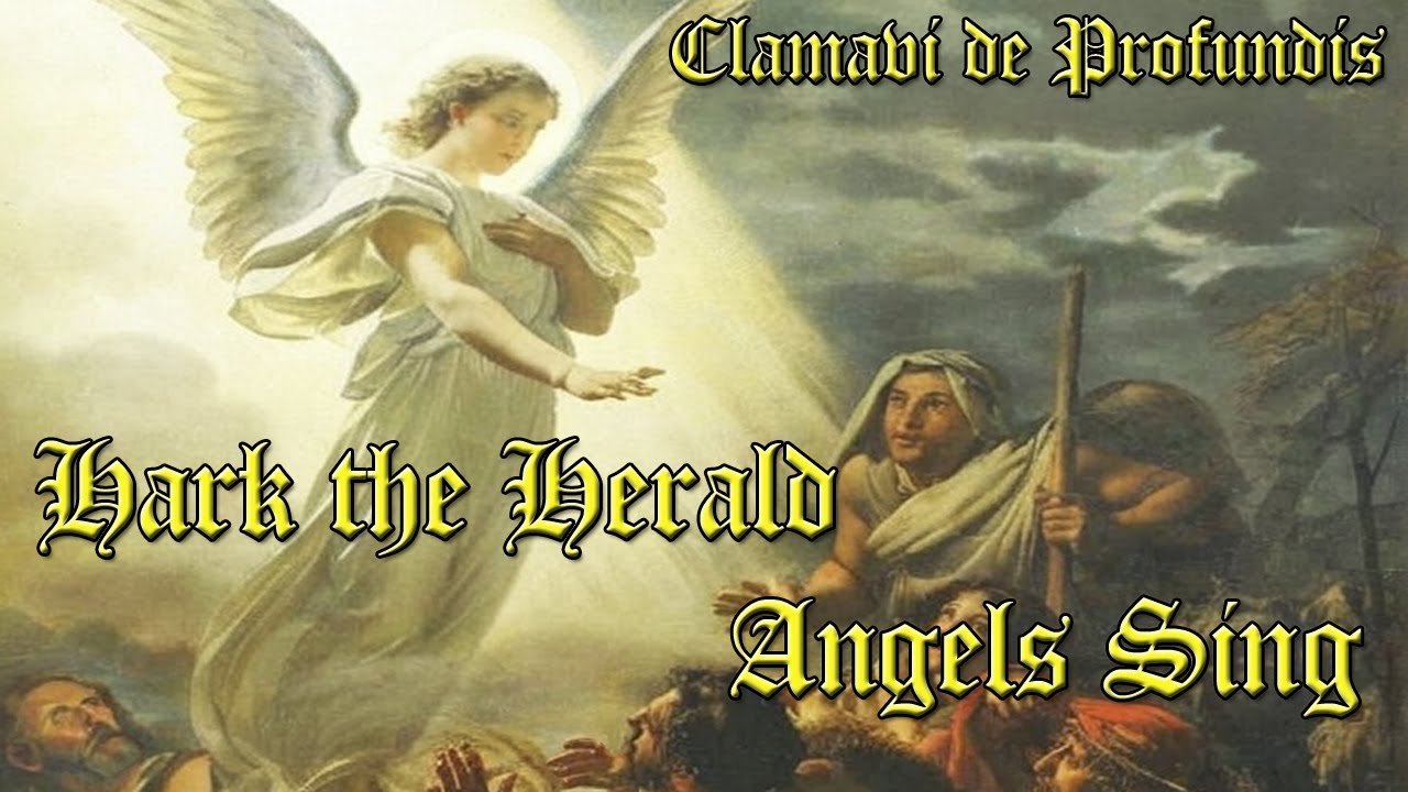 Hark the Herald Angels Sing - Clamavi De Profundis Hark the Herald Angels Sing - Clamavi De Profundis