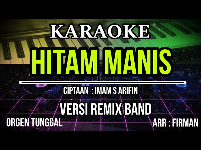 KARAOKE HITAM MANIS - IMAM S ARIFIN || VERSI REMIX BAND ORGEN TUNGGAL class=