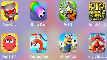 Red Ball 4,Sausage Run,Tom Hero,Angry Birds 2,Temple Run 2,PVZ 2,Slither Dash,Minion Rush