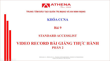 Bài 9 - P2 _ VIDEO RECORD BÀI GIẢNG THỰC HÀNH STANDARD ACCESS-LIST