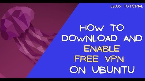 How to Download and Enable Free VPN on Ubuntu Linux