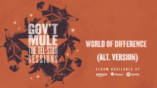 Gov&#39;t Mule - World Of Difference (alt. version) (The Tel-Star Sessions)