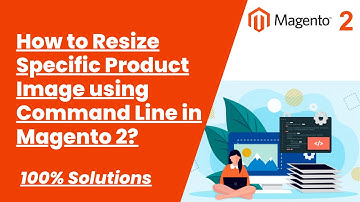 100% Solutions | How to Resize Specific Product Image using Command Line in Magento 2