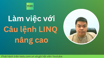 1.1. Làm việc với các câu lệnh LINQ nâng cao - Mastery of C# | TEDU