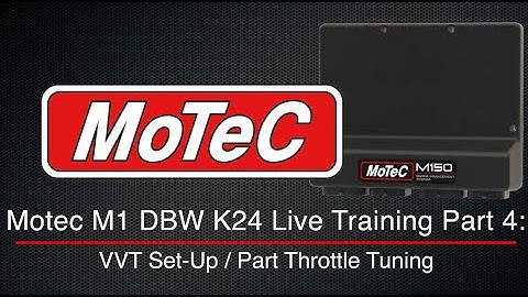 Motec M1 DBW K24 Live Training Part 4: VVT Set-Up / Part Throttle Tuning | Evans Performance Academy