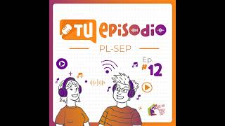 🎙️ Un día con mamá | Tu episodio PL-SEP | Ep. 12