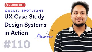 UX Case Study: Design Systems in Action | CollejSpotlight Live