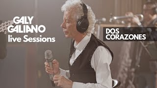 Video thumbnail of "Galy Galiano - Dos Corazones -  (Live Sessions)"