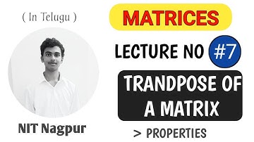Transpose of a Matrix in Telugu | Properties & Examples | Lecture No. 7 |  @Maths_by_Teja