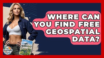 Where Can You Find Free Geospatial Data? - The Geography Atlas