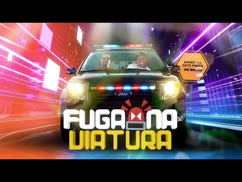 BONDE DO GATO PRETO FUGA NA VIATURA Feat MC BOCÃO