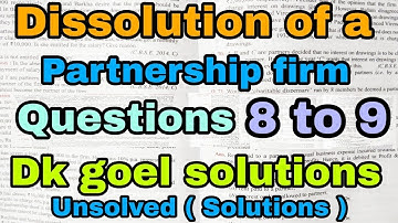 Dissolution of a partnership firm | Q8 to Q9 | Part 5 | Dk goel solutions | Class 12 | Dk goel |