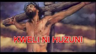 KWELI NI HUZUNI--Nyimbo za kwaresma (ROMAN CATHOLIC )