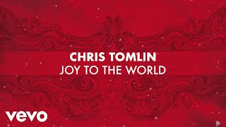 Chris Tomlin - Joy To The World (Unspeakable Joy) [Lyric Video]