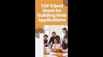 Top 5  Best Stack for Building Web Applications