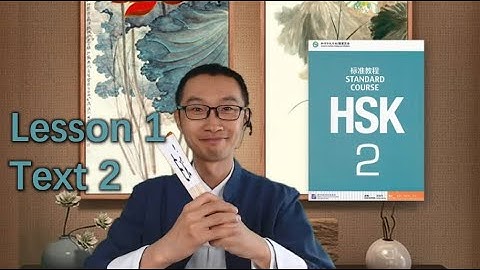 HSK 2 Standard Course – Lesson 1 Text 2 - Teacher Explanation