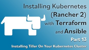 Install Rancher 2 w/ Terraform & Ansible - Part #13 - Installing Tiller On Your Kubernetes Cluster