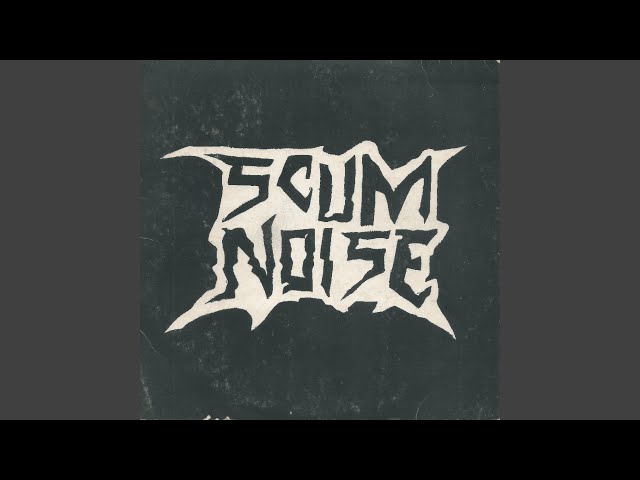 Scum Noise - Waiting a Day To Die