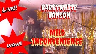 BarryWhite Hanson- Mild Inconvenience (Live at Castleburg)