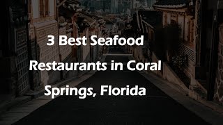 3 Best Seafood Restaurants in Coral Springs, Florida | Seafood Cuisine