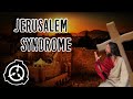 The Real Life SCP - Jerusalem Syndrome