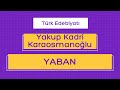 Yakup Kadri Karaosmanoğlu - Yaban (Roman Özetleri) #Edebiyat