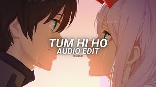 tum hi ho - arijit singh [edit audio]