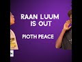 Raan Luum By Pioth Peace Is Officially Out Raan Luum By Pioth Peace Is Officially Out