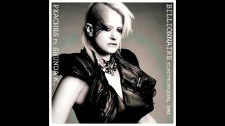 Peaches - Billionaire Feat. Shunda K - Electrosexual Remix