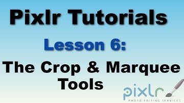Pixlr Tutorial: Crop and Marquee tools - Lesson 6
