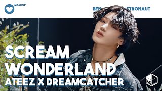 DREAMCATCHER / ATEEZ - Scream x Wonderland | Mashup by benstronaut
