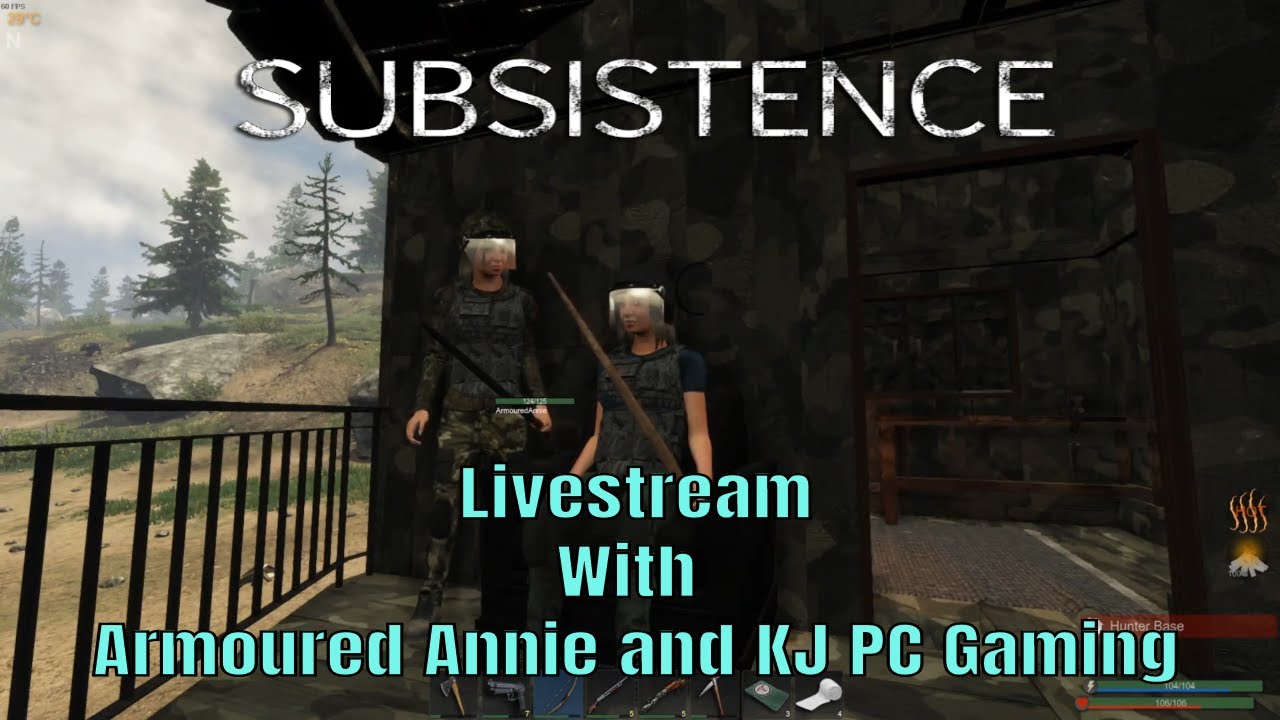 Subsistence Alpha 60 Livestream with Armoured Annie and Kj PC Gaming ...