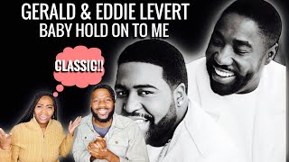 Our Reaction To | Gerald & Eddie Levert “Baby Hold On To Me” | 90’s Heat🔥 REACTION