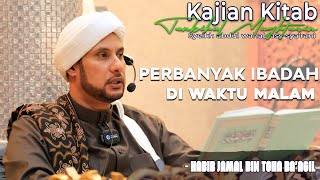 MEMPERBANYAK IBADAH DIWAKTU MALAM | HABIB JAMAL BIN TOHA BA'AGIL