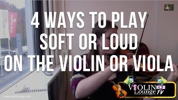 4 Ways to Play Soft or Loud on the Violin or Viola