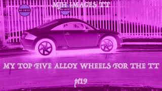 My Top Five Alloy Wheels For The Mk1 Audi TT
