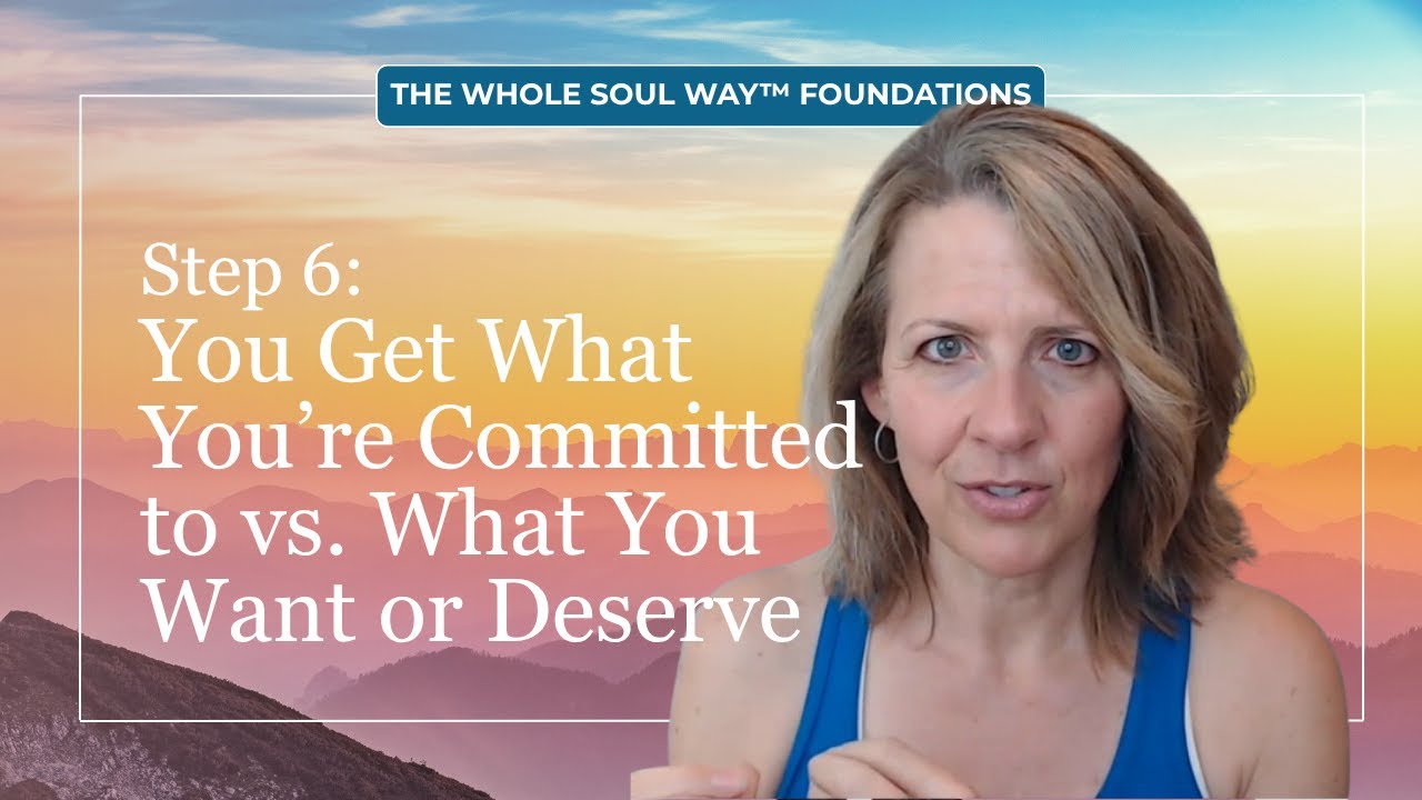 Why You Keep Getting What You Don't Want - It's Not What You Think (Step 6.2 | The Whole Soul Way™)