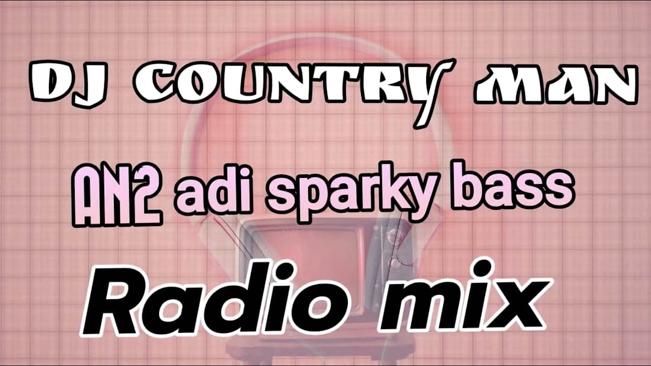 AN2 ADI SPARKY RADIO MIX BY DJ COUNTRYMAN