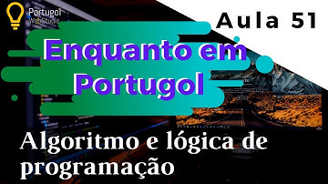 Estrutura de repetição ENQUANTO em PORTUGOL | Curso de Algoritmos e Lógica de Programação | Aula 51