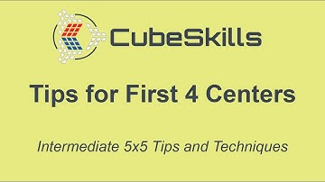 Intermediate 5x5 Tips - First 4 Centers