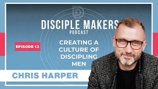 Discipleship in the Modern Church: Empowering Men | Chris Harper