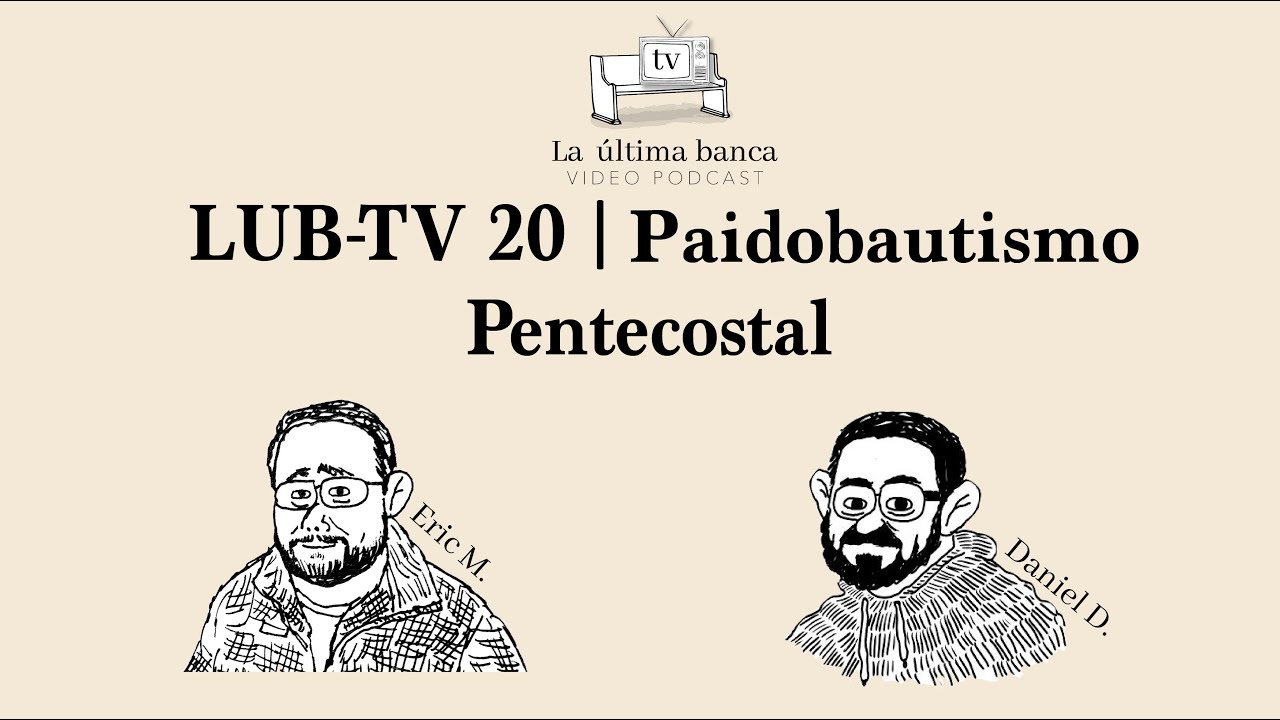 LUB-TV 20 | Paidobautismo Pentecostal