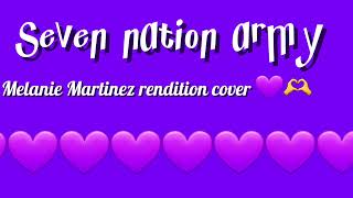 Seven nation army cover (Melanie Martinez rendition) ☆